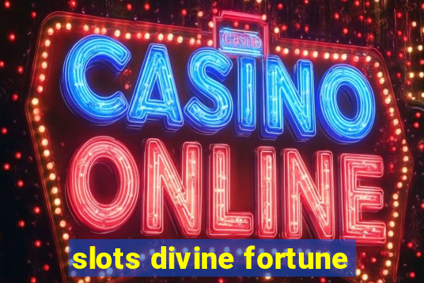 slots divine fortune