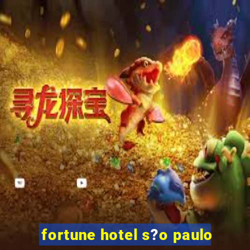 fortune hotel s?o paulo