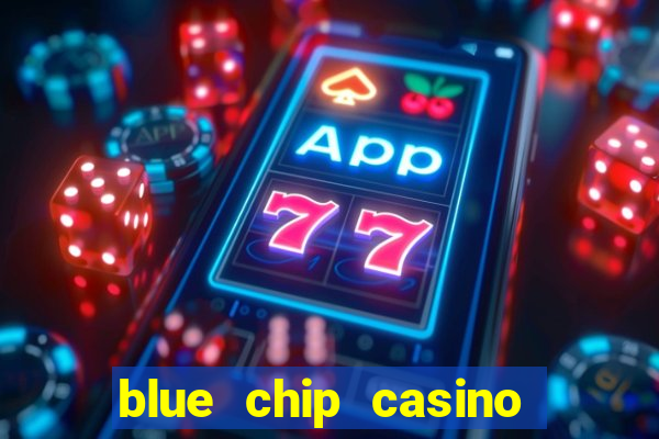 blue chip casino slot machines