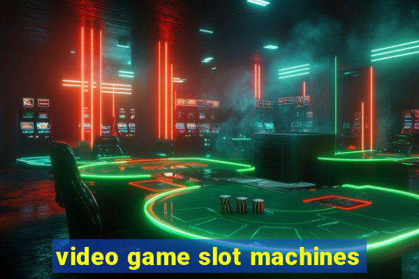 video game slot machines