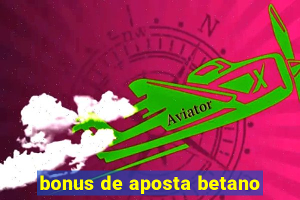 bonus de aposta betano