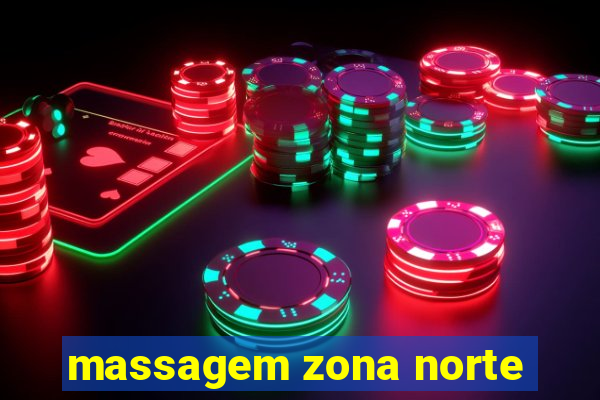 massagem zona norte