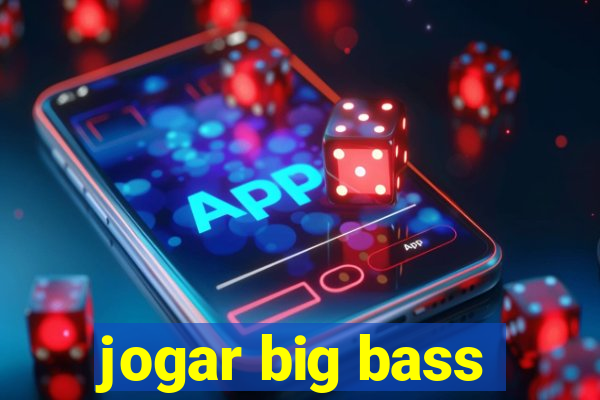 jogar big bass