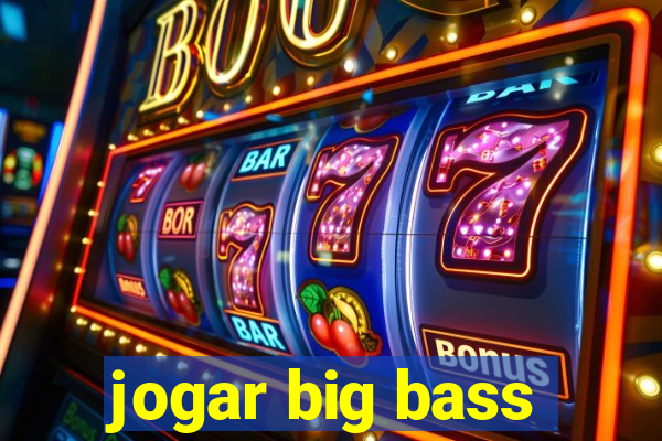 jogar big bass