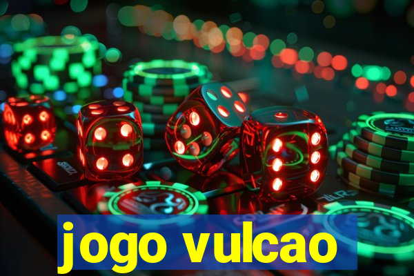 jogo vulcao