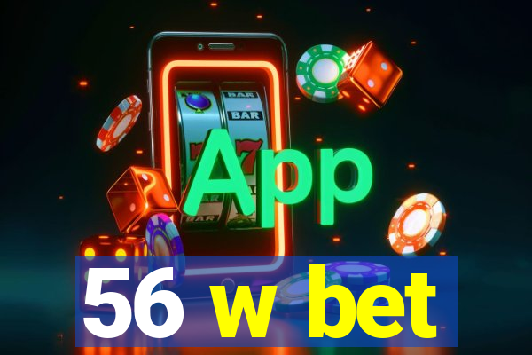 56 w bet