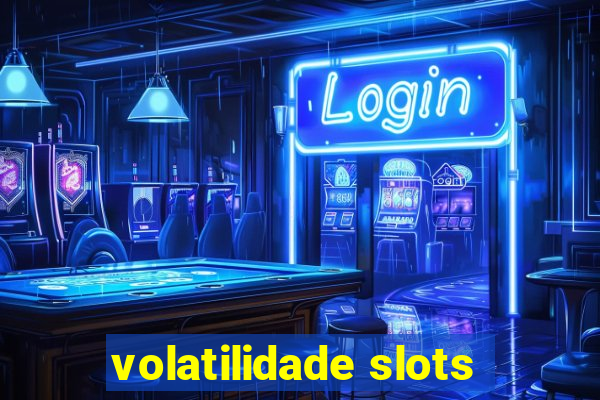 volatilidade slots