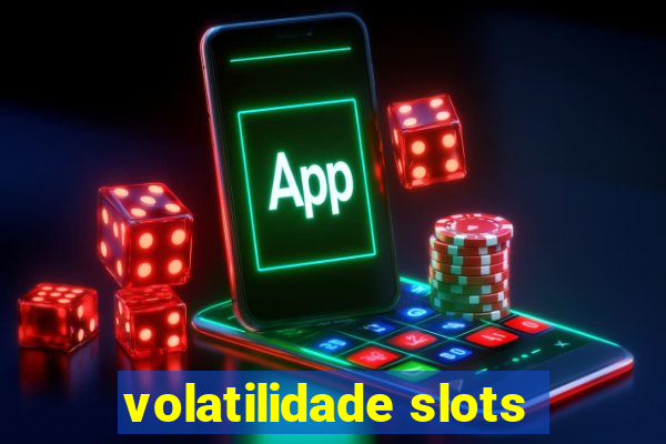 volatilidade slots