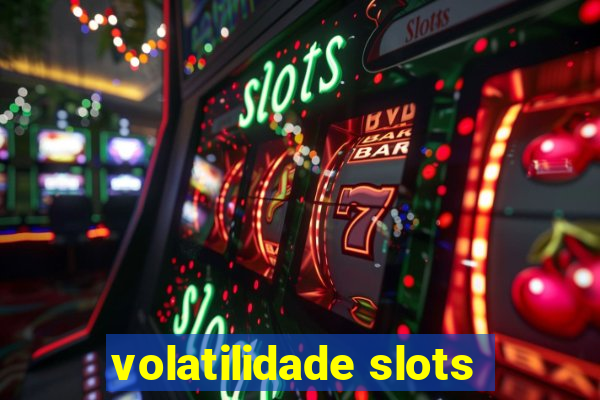 volatilidade slots