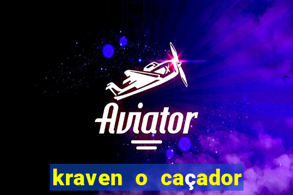 kraven o caçador filme completo dublado