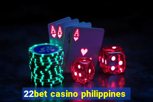 22bet casino philippines