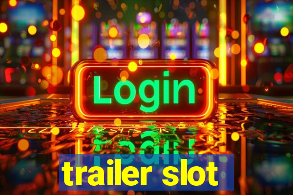 trailer slot