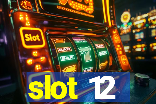 slot 12