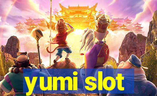 yumi slot