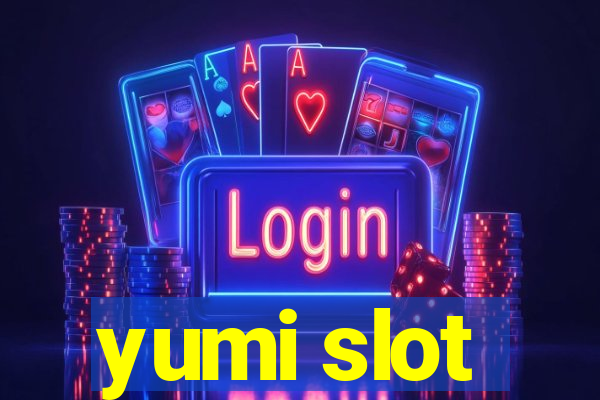 yumi slot