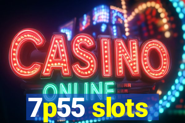 7p55 slots