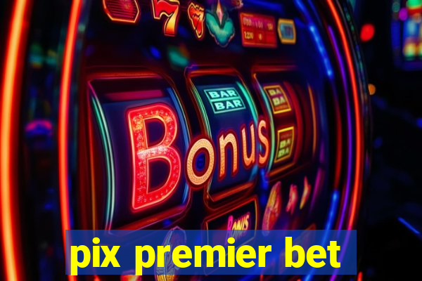 pix premier bet