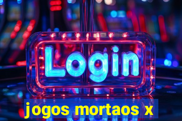 jogos mortaos x