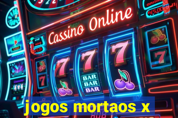 jogos mortaos x