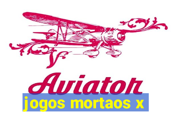 jogos mortaos x