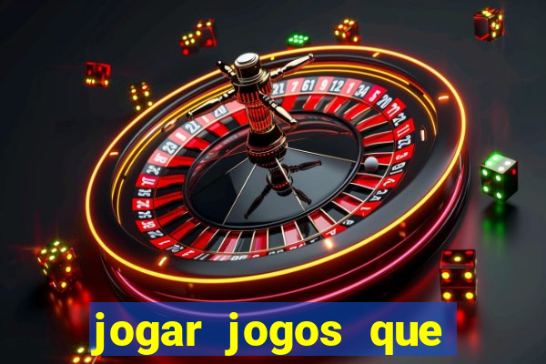 jogar jogos que ganha dinheiro de verdade