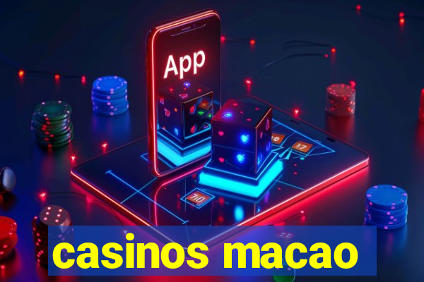 casinos macao