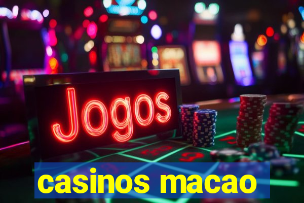 casinos macao