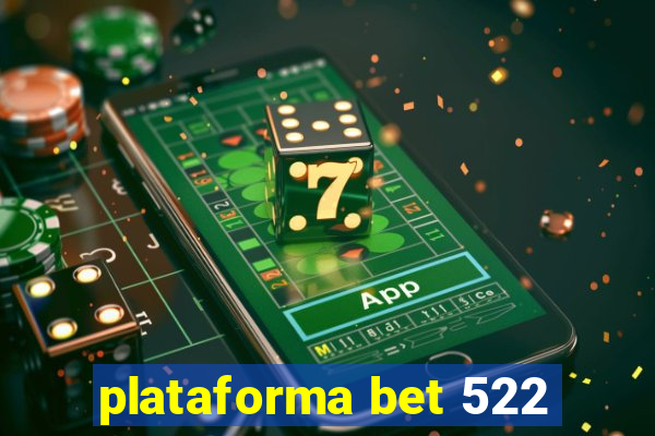 plataforma bet 522