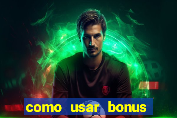 como usar bonus estrela bet