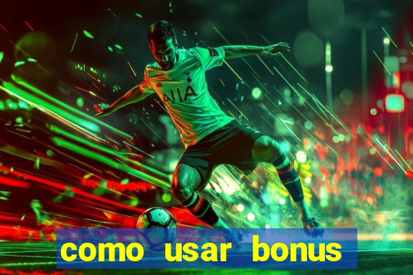 como usar bonus estrela bet