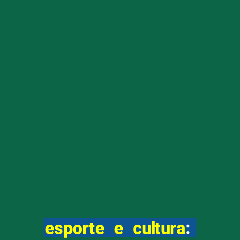 esporte e cultura: análise acerca da