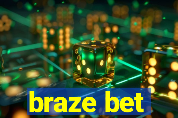 braze bet