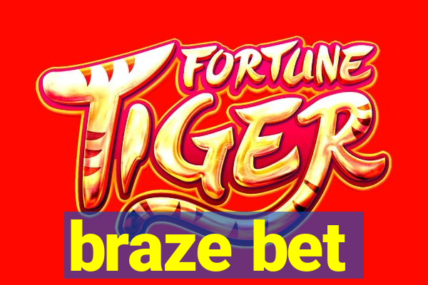 braze bet