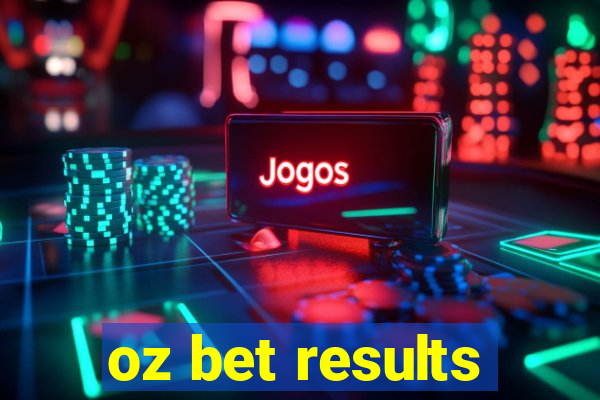 oz bet results