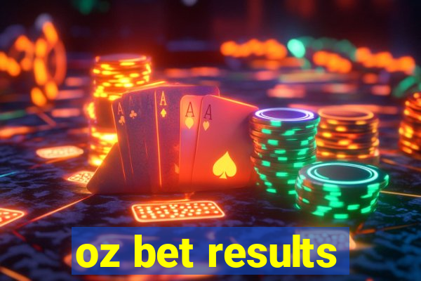 oz bet results