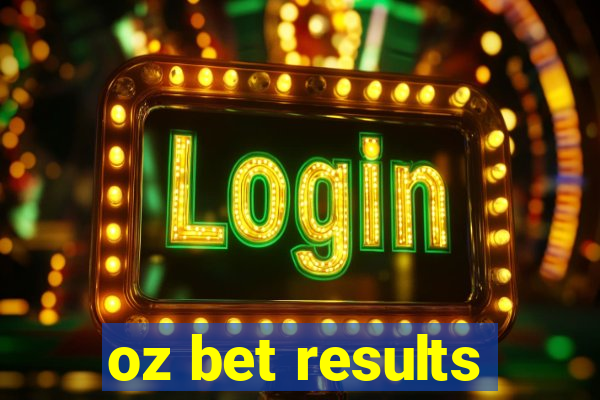 oz bet results