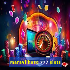 maravilhoso 777 slots