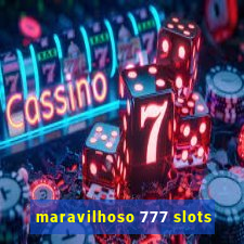 maravilhoso 777 slots