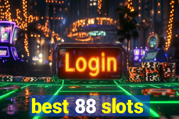 best 88 slots