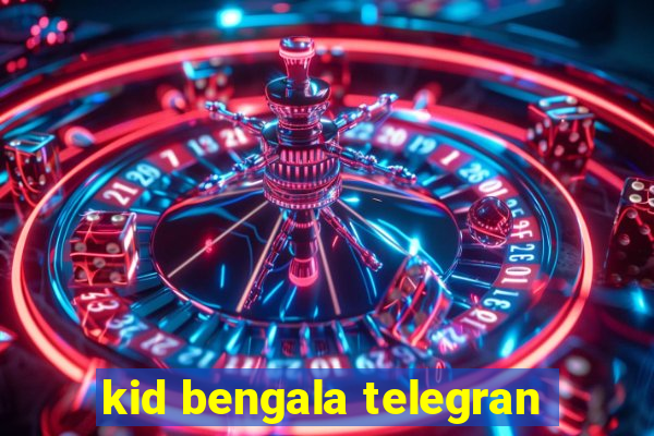 kid bengala telegran