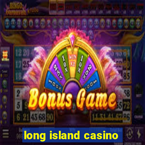 long island casino