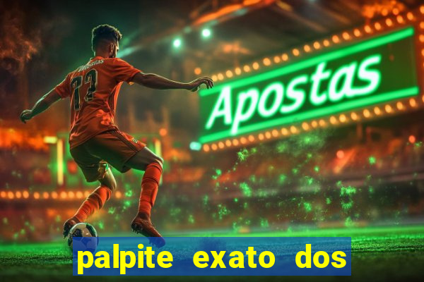 palpite exato dos jogos de amanh?