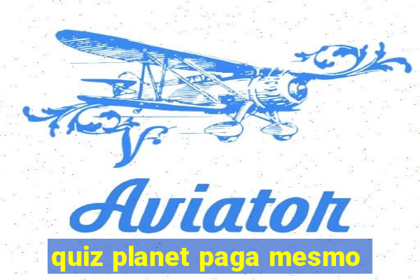 quiz planet paga mesmo