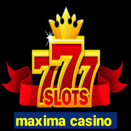 maxima casino