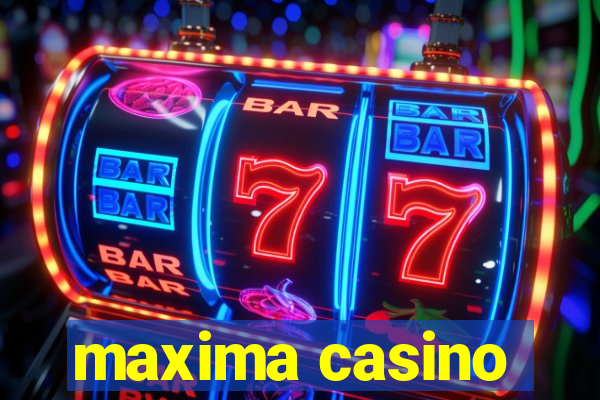 maxima casino