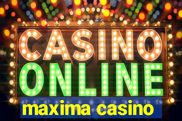 maxima casino