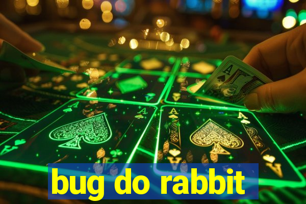 bug do rabbit