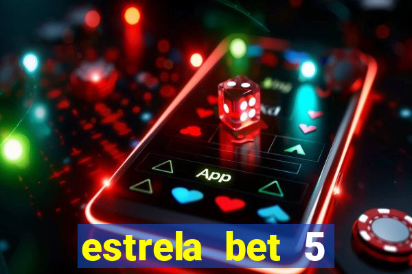 estrela bet 5 reais de bonus