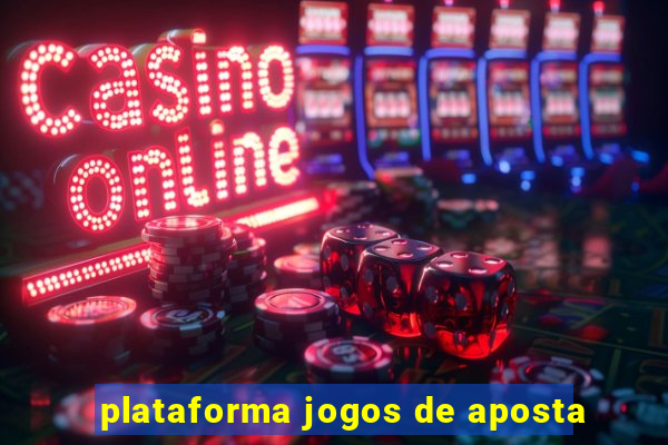 plataforma jogos de aposta