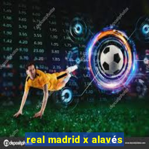 real madrid x alavés